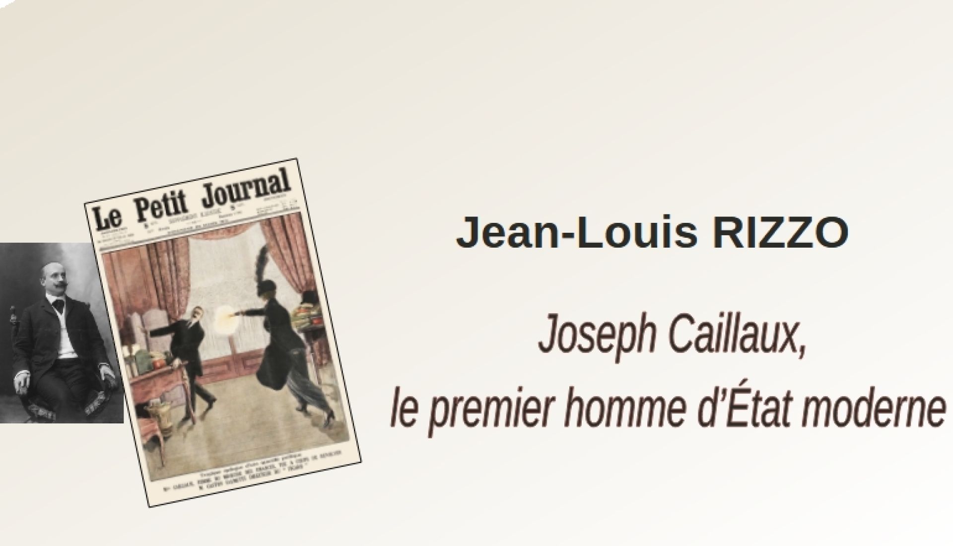 Joseph Caillaux, le premier homme d’Etat moderne
