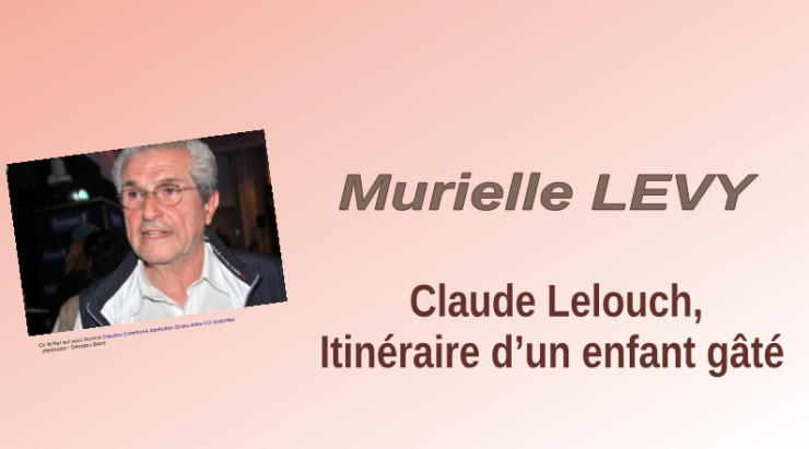Claude Lelouch, Itinéraire d’un enfant gâté